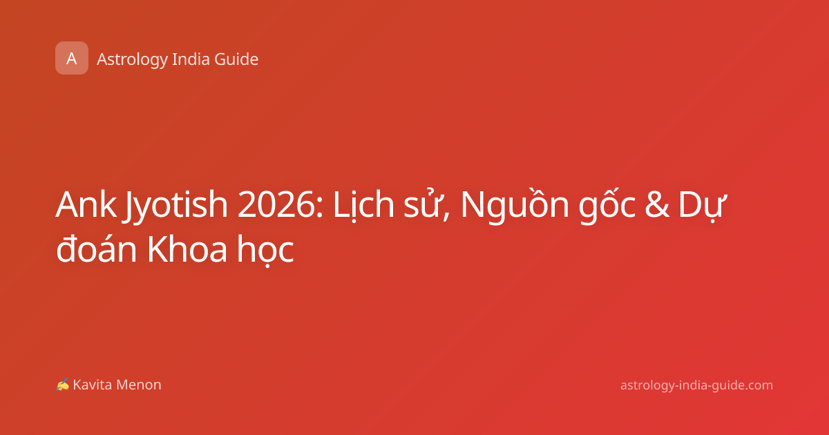 Ank Jyotish 2026: Lịch sử, Nguồn gốc & Dự đoán Khoa học
