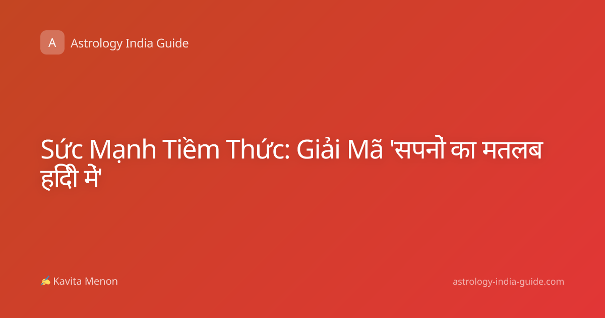 Sức Mạnh Tiềm Thức: Giải Mã 'सपनों का मतलब हिंदी में'